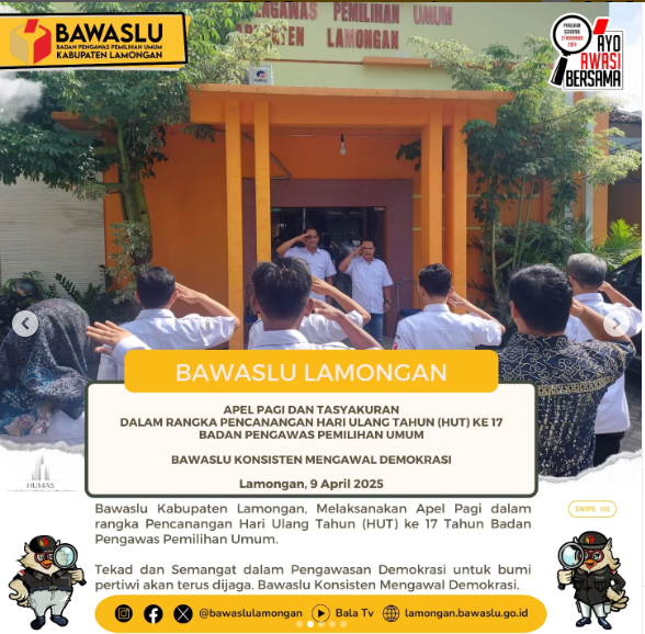Bawaslu Kabupaten Lamongan Peringati HUT ke-17 Dengan Menggelar Apel Pagi dan Tasyakuran